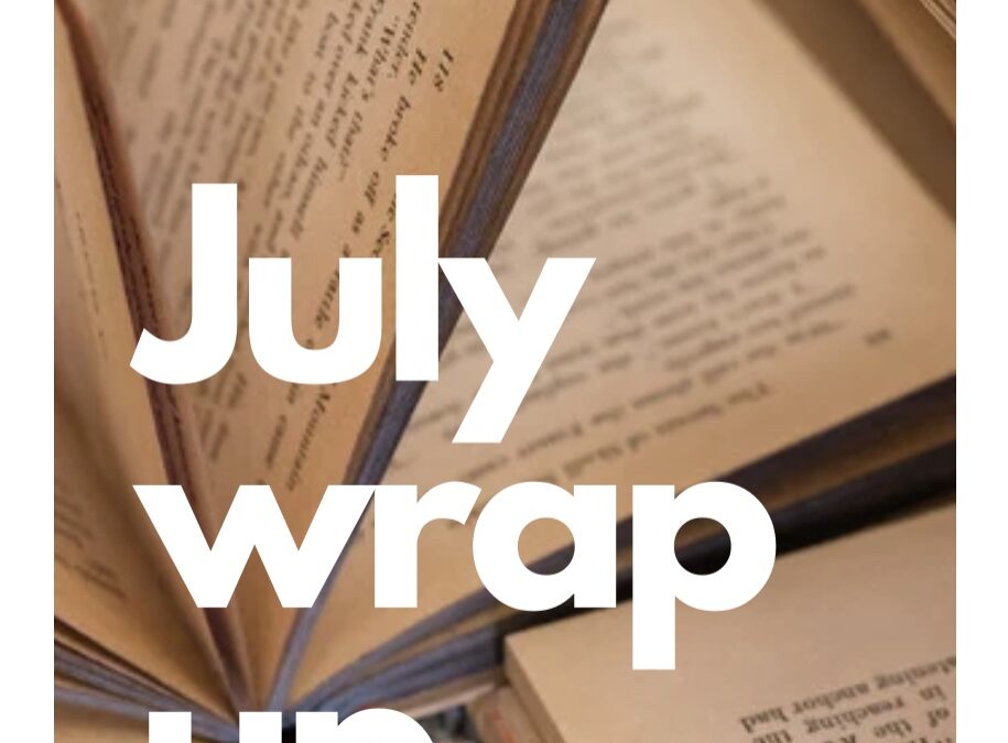 July wrap up!